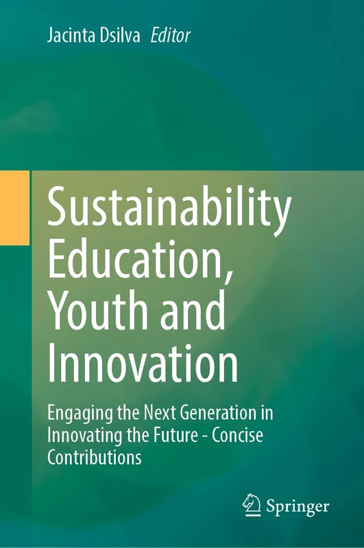 Sustainability Education, Youth and Innovation: Engaging the Next Generation in Innovating the Future - Concise Contributions
