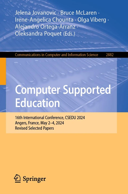 Computer Supported Education: 16th International Conference, CSEDU 2024, Angers, France, May 2–4, 2024, Revised Selected Papers (Communications in Computer and Information Science, 2882)