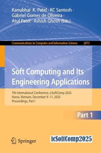 Soft Computing and Its Engineering Applications: 7th International Conference, icSoftComp 2025, Hanoi, Vietnam, December 9–11, 2025, Proceedings, Part ... in Computer and Information Science, 2873)