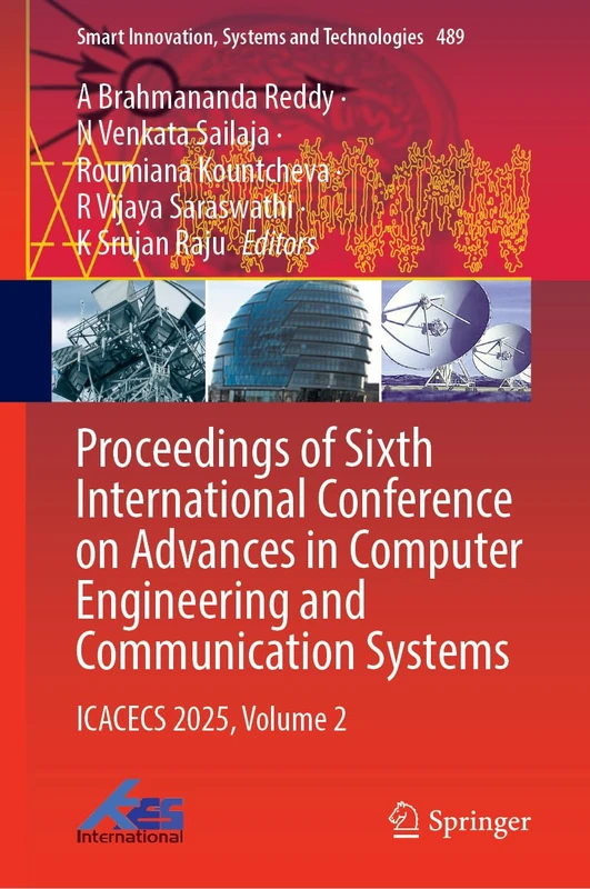 Proceedings of Sixth International Conference on Advances in Computer Engineering and Communication Systems: ICACECS 2025, Volume 2 (Smart Innovation, Systems and Technologies, 489)