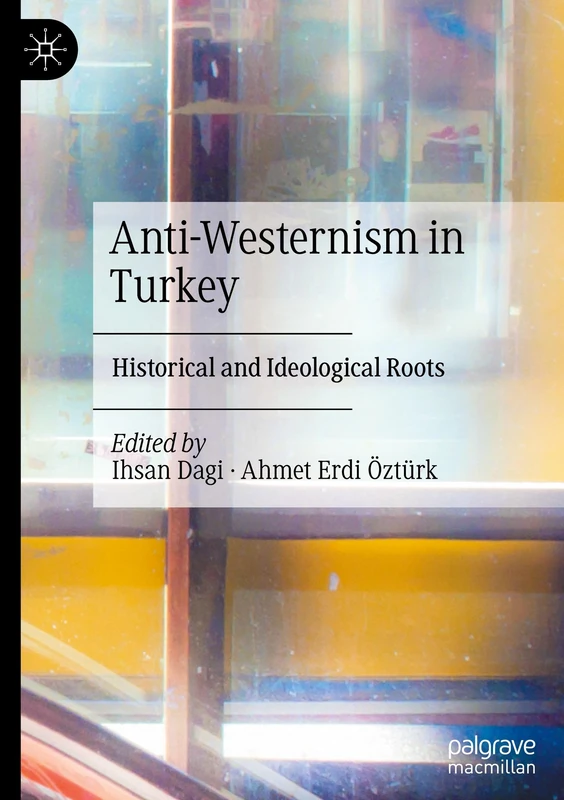 Anti-Westernism in Turkey: Historical and Ideological Roots