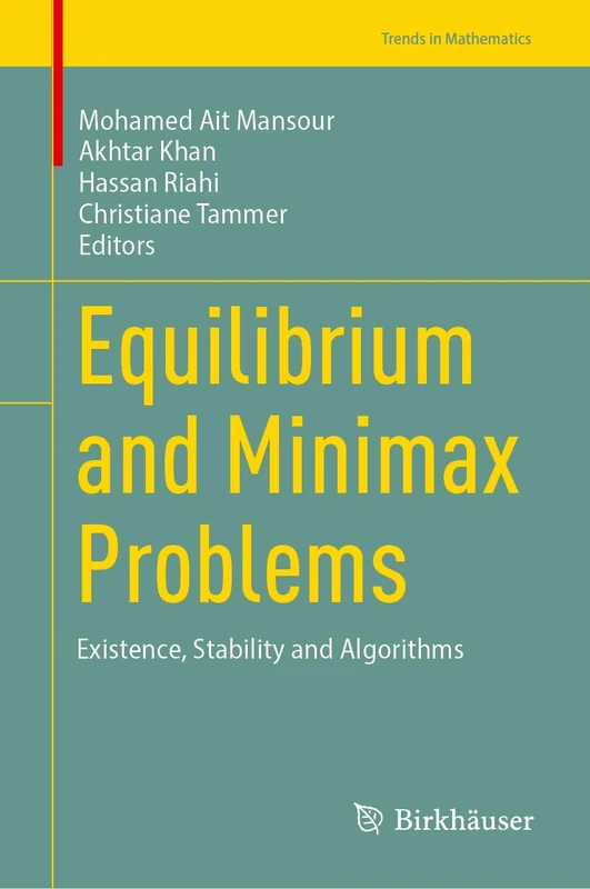 Equilibrium and Minimax Problems: Existence, Stability and Algorithms (Trends in Mathematics)