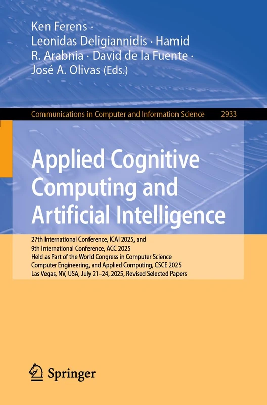 Applied Cognitive Computing and Artificial Intelligence: 27th International Conference, ICAI 2025, and 9th International Conference, ACC 2025, Held as ... in Computer and Information Science, 2933)