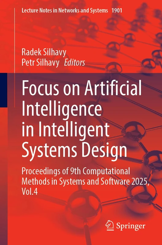 Focus on Artificial Intelligence in Intelligent Systems Design: Proceedings of 9th Computational Methods in Systems and Software 2025, Volume 4 (Lecture Notes in Networks and Systems, 1901)