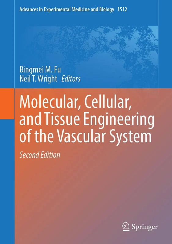 Molecular, Cellular, and Tissue Engineering of the Vascular System (Advances in Experimental Medicine and Biology, 1512)
