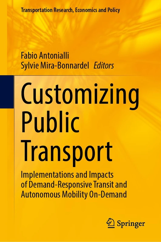 Customizing Public Transport: Implementations and Impacts of Demand-Responsive Transit and Autonomous Mobility On-Demand (Transportation Research, Economics and Policy) - Image 1