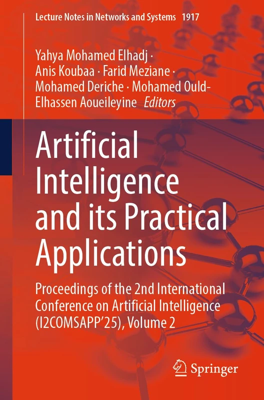 Artificial Intelligence and its Practical Applications: Proceedings of the 2nd International Conference on Artificial Intelligence (I2COMSAPP’25), ... (Lecture Notes in Networks and Systems, 1917)
