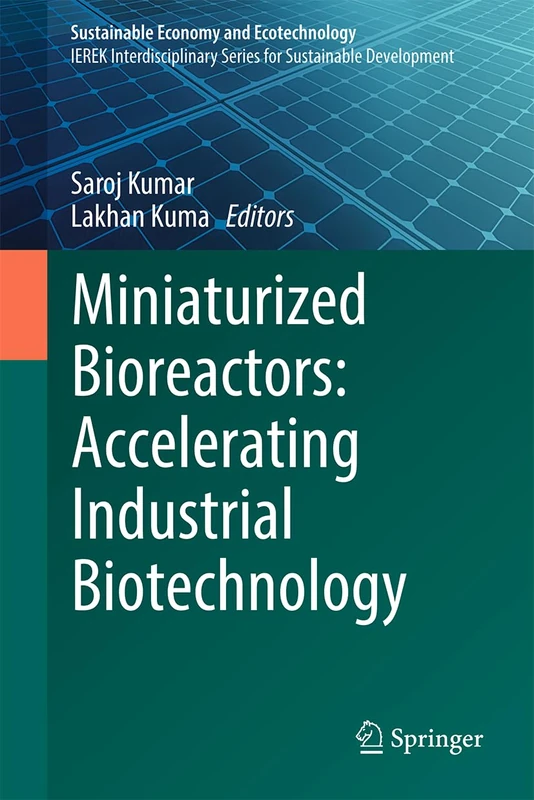 Miniaturized Bioreactors: Accelerating Industrial Biotechnology (Sustainable Economy and Ecotechnology)