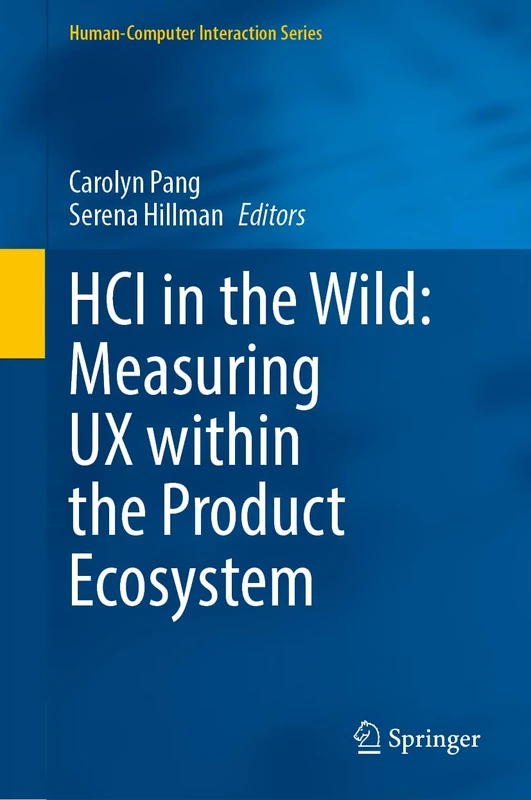HCI in the Wild: Measuring UX within the Product Ecosystem (Human–Computer Interaction Series)