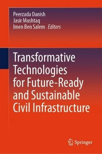 Transformative Technologies for Future-Ready and Sustainable Civil Infrastructure