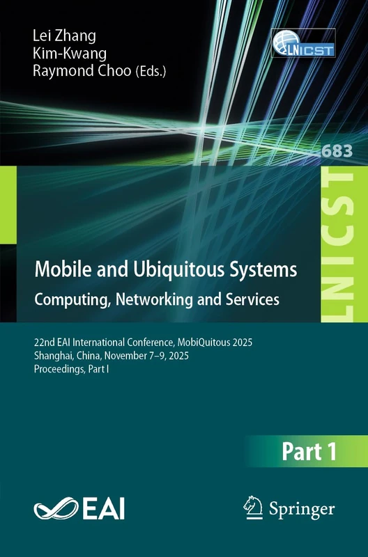 Mobile and Ubiquitous Systems: Computing, Networking and Services: 22nd EAI International Conference, MobiQuitous 2025, Shanghai, China, November 7–9, ... and Telecommunications Engineering, 683)