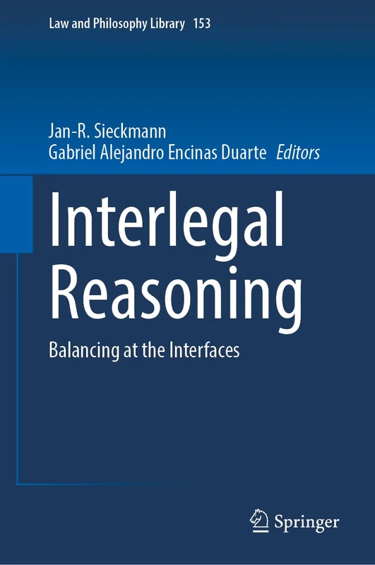 Interlegal Reasoning: Balancing at the Interfaces (Law and Philosophy Library, 153)