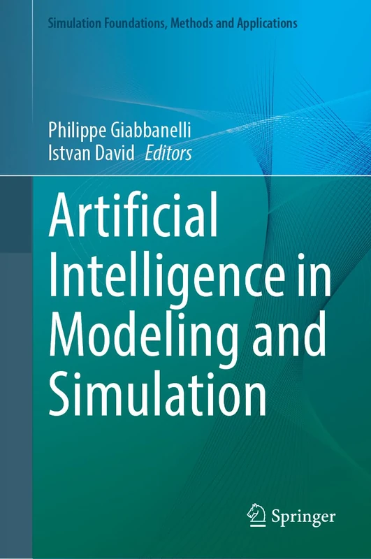 Artificial Intelligence in Modeling and Simulation (Simulation Foundations, Methods and Applications)