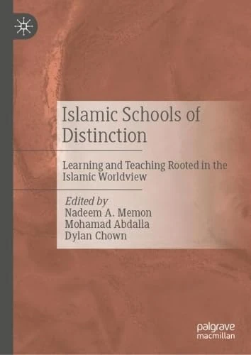 Islamic Schools of Distinction: Learning and Teaching Rooted in the Islamic Worldview