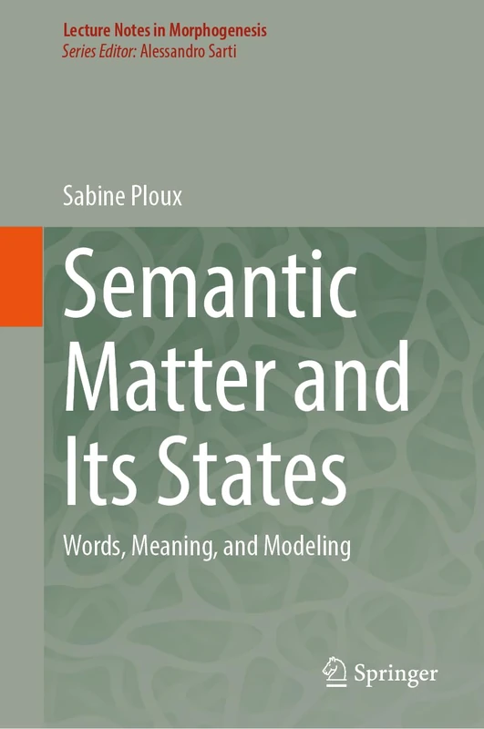 Semantic Matter and Its States: Words, Meaning, and Modeling (Lecture Notes in Morphogenesis)