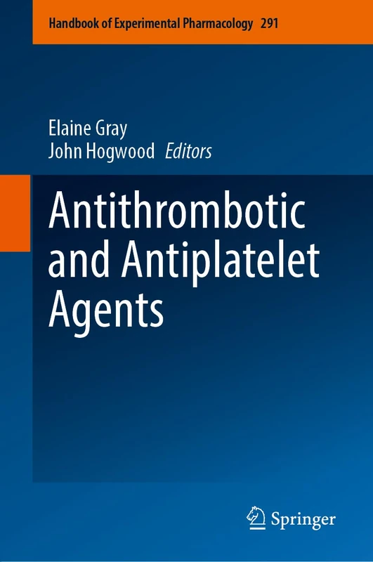Antithrombotic and Antiplatelet Agents (Handbook of Experimental Pharmacology, 291)