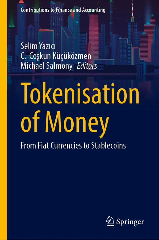 Tokenisation of Money: From Fiat Currencies to Stablecoins (Contributions to Finance and Accounting)