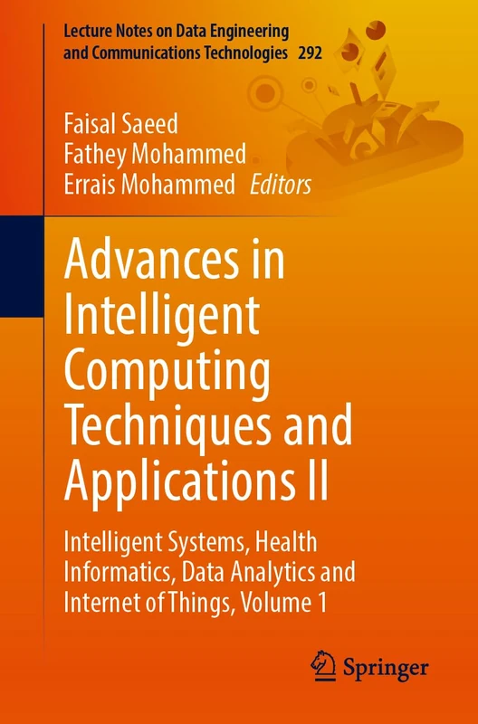 Advances in Intelligent Computing Techniques and Applications II: Intelligent Systems, Health Informatics, Data Analytics and Internet of Things, ... and Communications Technologies, 292)