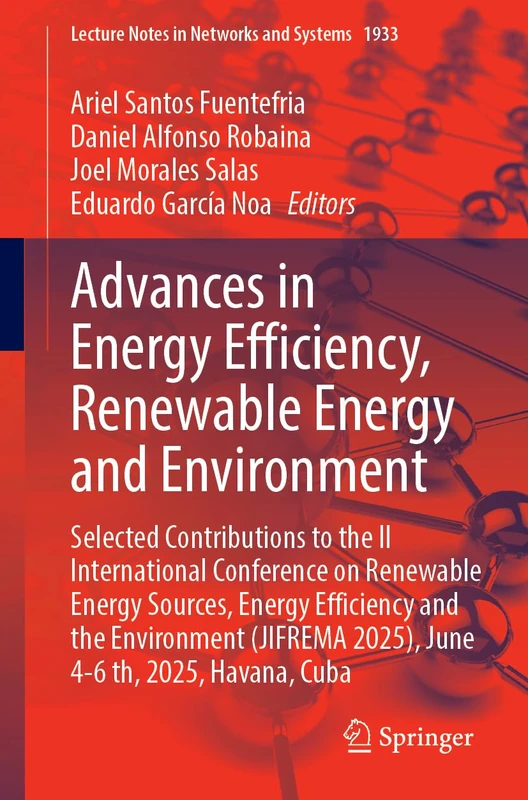 Advances in Energy Efficiency, Renewable Energy and Environment: Selected Contributions to the II International Conference on Renewable Energy ... (Lecture Notes in Networks and Systems, 1933)
