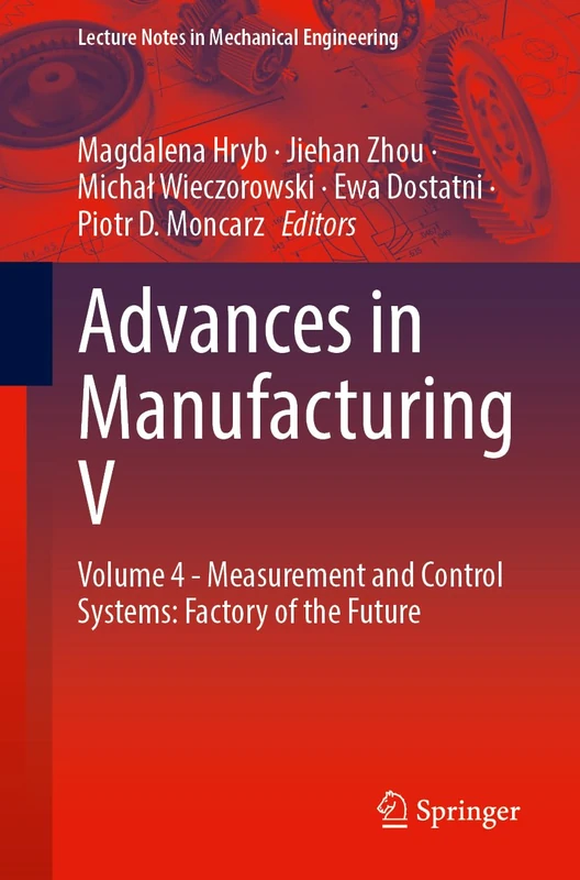 Advances in Manufacturing V: Volume 4 - Measurement and Control Systems: Factory of the Future (Lecture Notes in Mechanical Engineering) - Image 1