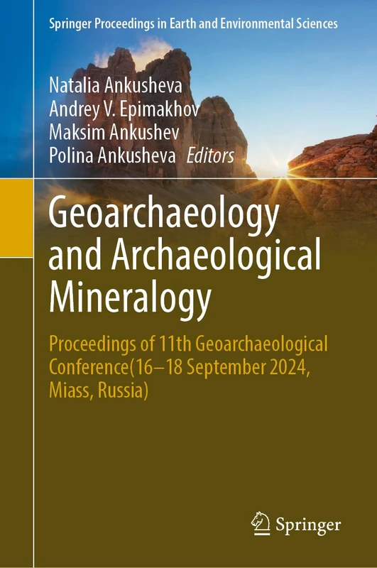 Geoarchaeology and Archaeological Mineralogy: Proceedings of 11th Geoarchaeological Conference(16–18 September 2024, Miass, Russia) (Springer Proceedings in Earth and Environmental Sciences)