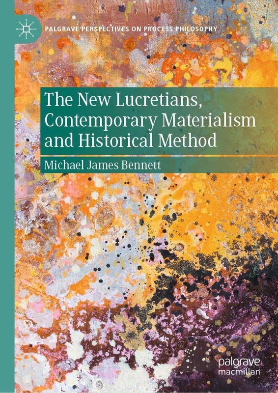 The New Lucretians, Contemporary Materialism and Historical Method (Palgrave Perspectives on Process Philosophy)