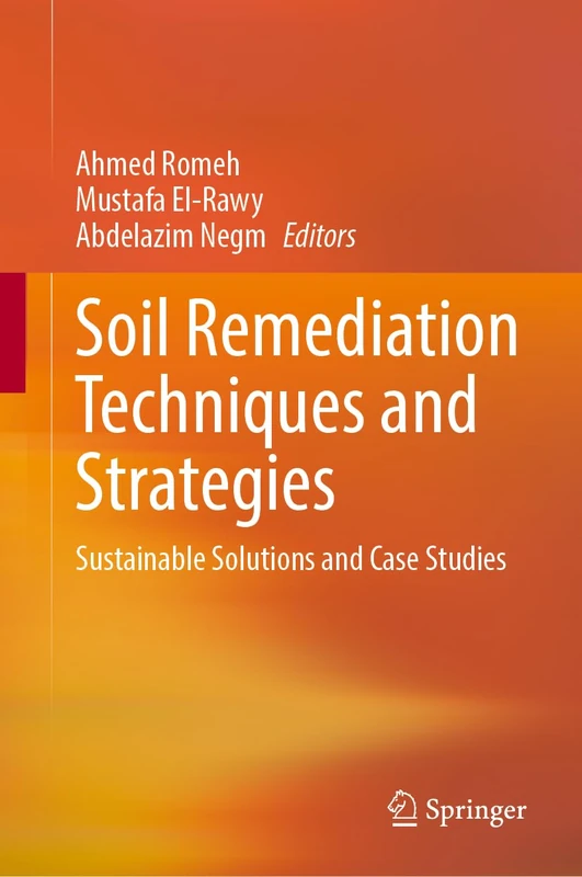 Soil Remediation Techniques and Strategies: Sustainable Solutions and Case Studies