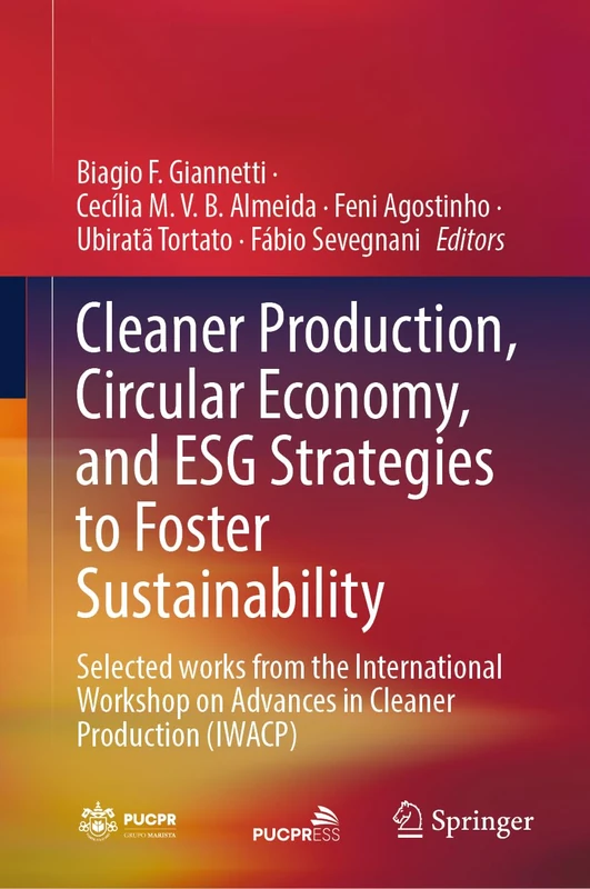 Cleaner Production, Circular Economy, and ESG Strategies to Foster Sustainability: Selected works from the International Workshop on Advances in Cleaner Production (IWACP)