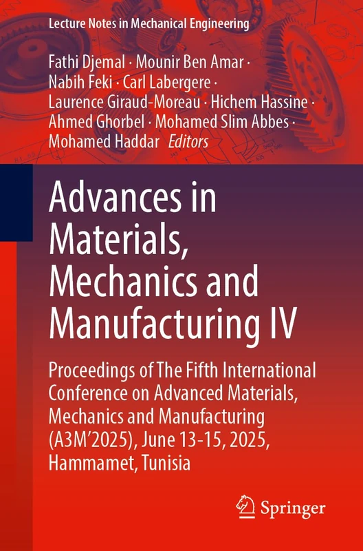 Advances in Materials, Mechanics and Manufacturing IV: Proceedings of The Fifth International Conference on Advanced Materials, Mechanics and ... (Lecture Notes in Mechanical Engineering)