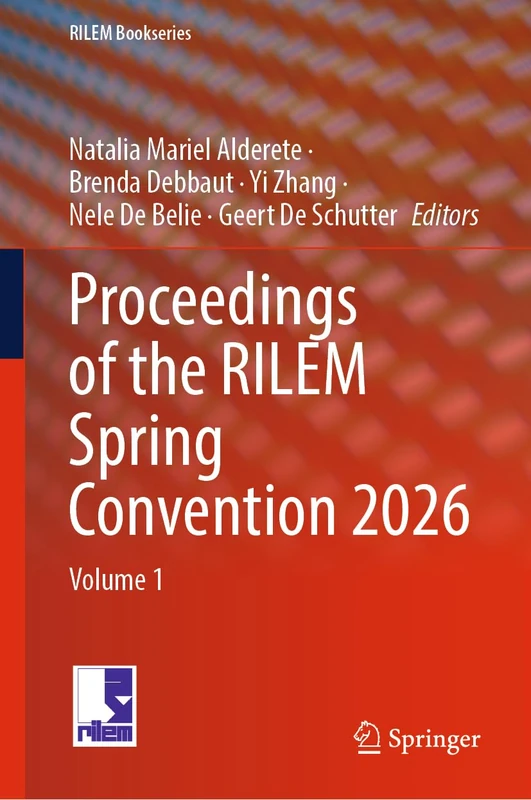 Proceedings of the RILEM Spring Convention 2026: Volume 1: 69 (RILEM Bookseries, 69)