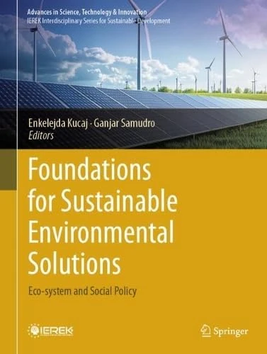 Foundations for Sustainable Environmental Solutions: Eco-system and Social Policy (Advances in Science, Technology & Innovation)