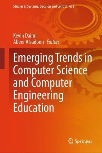 Emerging Trends in Computer Science and Computer Engineering Education (Studies in Systems, Decision and Control, 672)