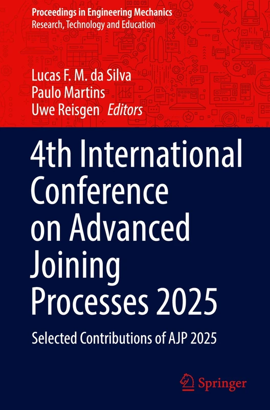 4th International Conference on Advanced Joining Processes 2025: Selected Contributions of AJP 2025 (Proceedings in Engineering Mechanics)