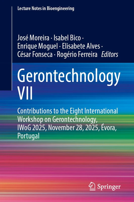 Gerontechnology VII: Contributions to the Eight International Workshop on Gerontechnology, IWoG 2025, November 28, 2025, Évora, Portugal (Lecture Notes in Bioengineering) - Image 1