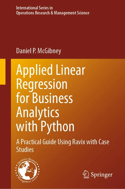 Applied Linear Regression for Business Analytics with Python: A Practical Guide Using Ravix with Case Studies (International Series in Operations Research & Management Science, 378) - Image 1