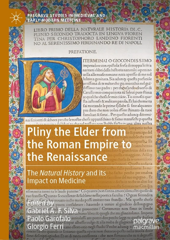 Pliny the Elder from the Roman Empire to the Renaissance: The Natural History and its Impact on Medicine (Palgrave Studies in Medieval and Early Modern Medicine)