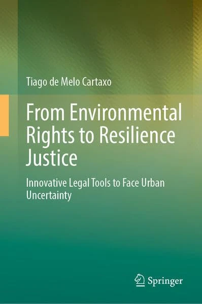 From Environmental Rights to Resilience Justice: Innovative Legal Tools to Face Urban Uncertainty
