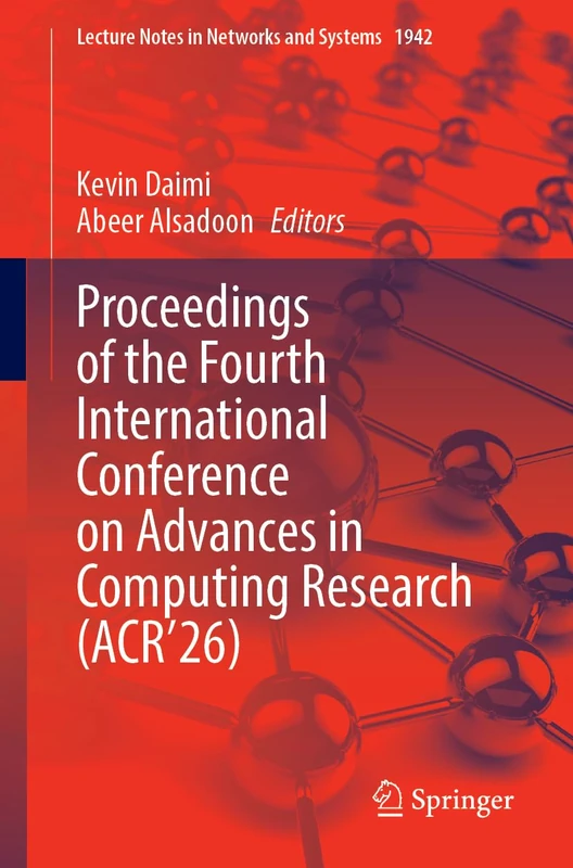 Proceedings of the Fourth International Conference on Advances in Computing Research (ACR’26) (Lecture Notes in Networks and Systems, 1942)