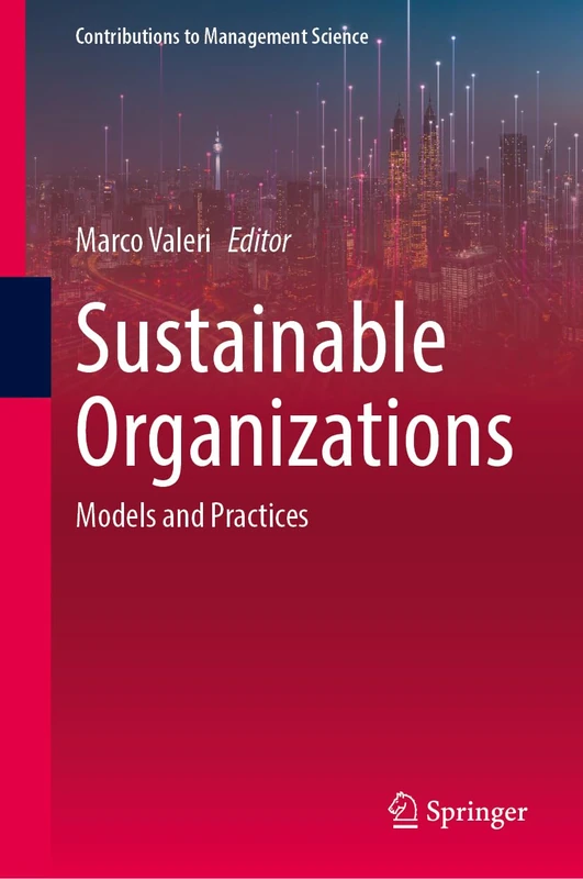 Sustainable Organizations: Models and Practices (Contributions to Management Science)