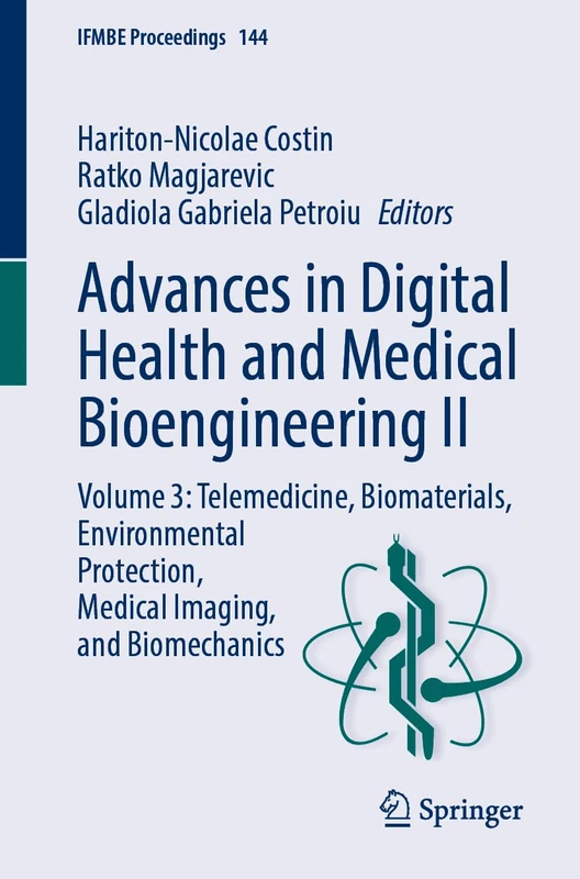 Advances in Digital Health and Medical Bioengineering II: Volume 3: Telemedicine, Biomaterials, Environmental Protection, Medical Imaging, and Biomechanics (IFMBE Proceedings, 144)