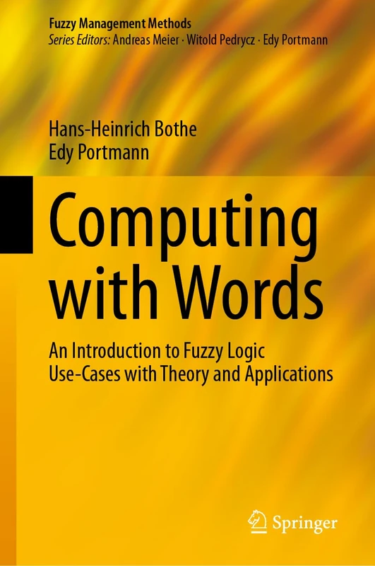 Computing with Words: An Introduction to Fuzzy Logic Use-Cases with Theory and Applications (Fuzzy Management Methods) - Image 1