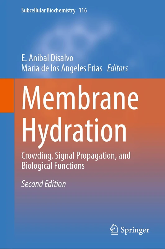 Membrane Hydration: Crowding, Signal Propagation, and Biological Functions (Subcellular Biochemistry, 116)