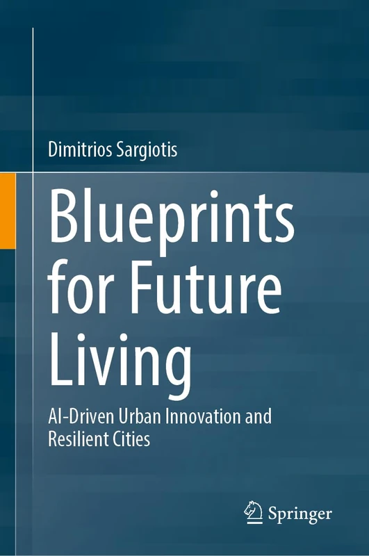 Blueprints for Future Living: AI-Driven Urban Innovation and Resilient Cities