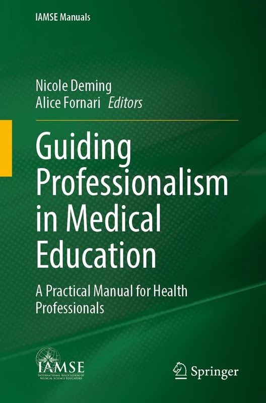 Guiding Professionalism in Medical Education: A Practical Manual for Health Professionals (IAMSE Manuals)