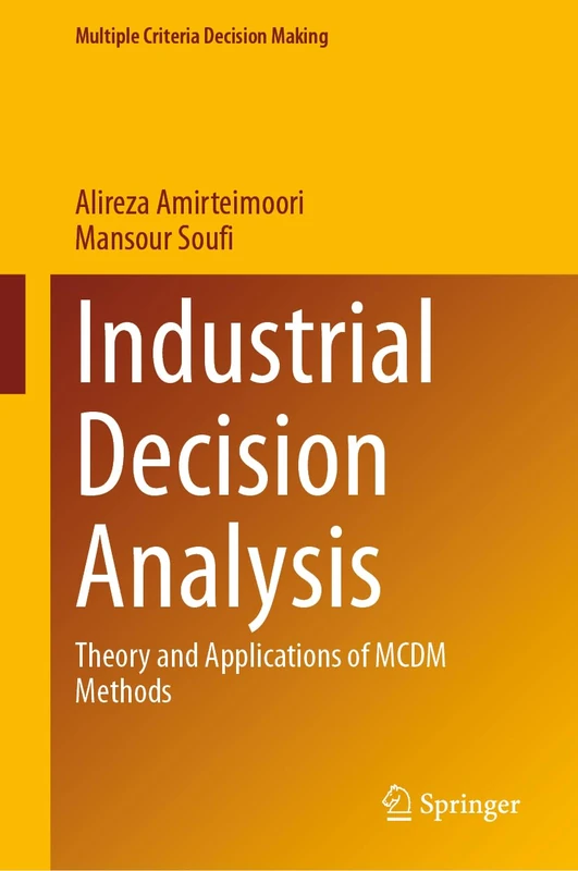 Industrial Decision Analysis: Theory and Applications of MCDM Methods (Multiple Criteria Decision Making)