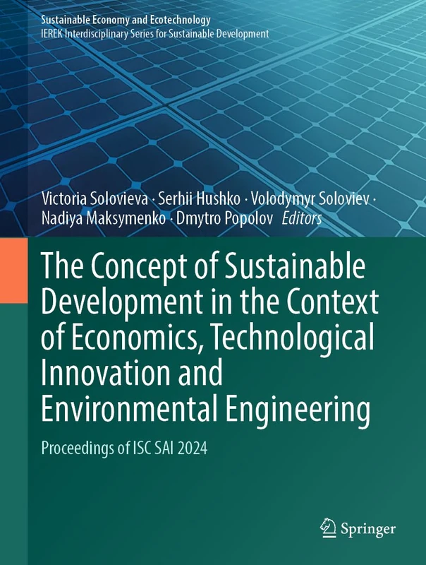The Concept of Sustainable Development in the Context of Economics, Technological Innovation and Environmental Engineering: Proceedings of ISC SAI 2024 (Sustainable Economy and Ecotechnology)