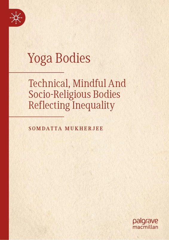 Yoga Bodies: Technical, Mindful And Socio-Religious Bodies Reflecting Inequality