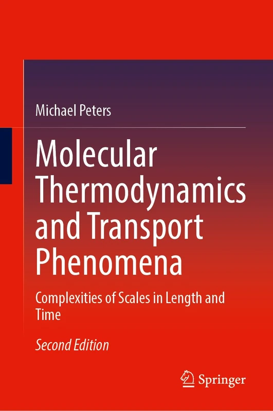 Molecular Thermodynamics and Transport Phenomena: Complexities of Scales in Length and Time