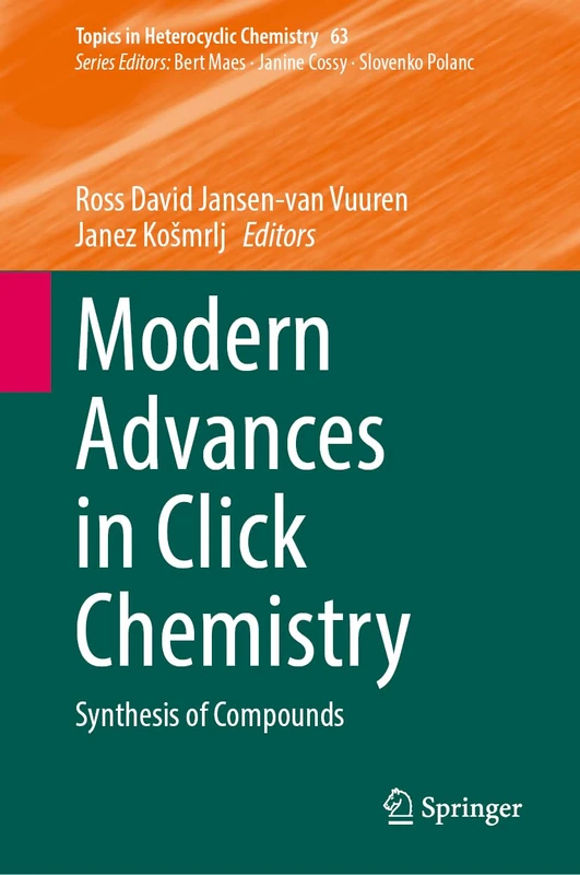 Modern Advances in Click Chemistry: Synthesis of Compounds (Topics in Heterocyclic Chemistry, 63)