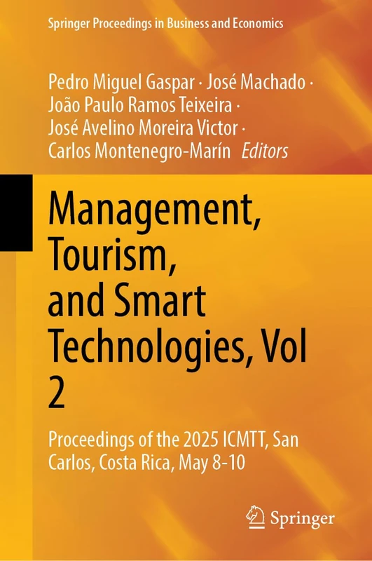 Management, Tourism, and Smart Technologies, Vol 2: Proceedings of the 2025 ICMTT, San Carlos, Costa Rica, May 8 to 10 (Springer Proceedings in Business and Economics)